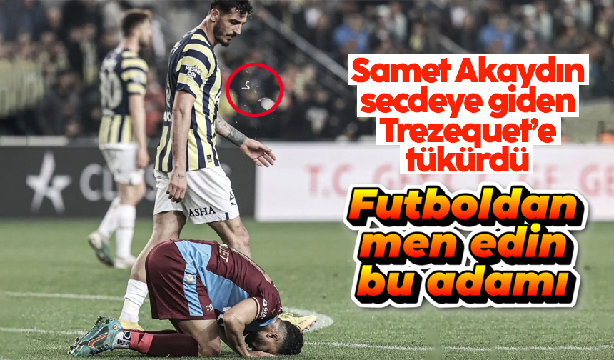 Fenerbahçeli Samet Akaydın dan skandal hareket Haberlobi Trabzon