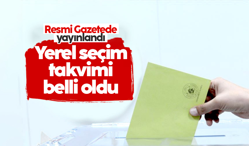 31 Mart yerel seçim takvimi Resmi Gazete de yayınlandı Haberlobi