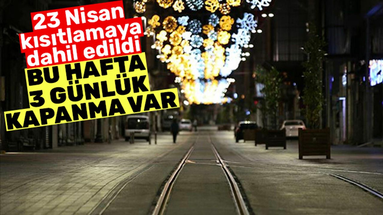 23 Nisan'da sokağa çıkma kısıtlaması uygulanacak