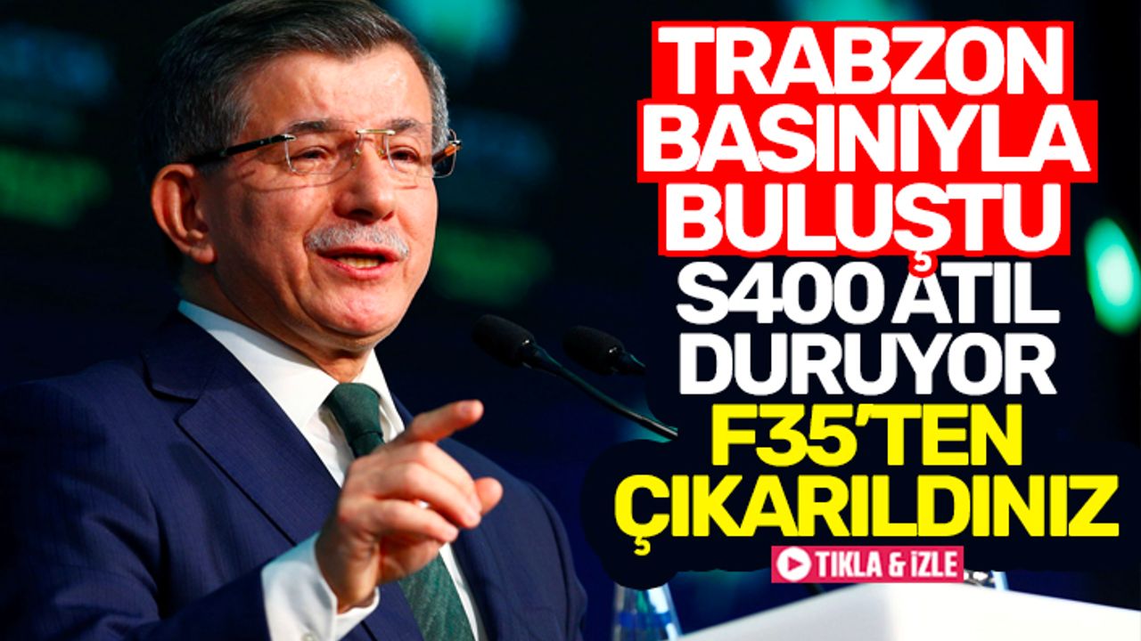Ahmet Davutoğlu Trabzon basınıyla ne konuştu?