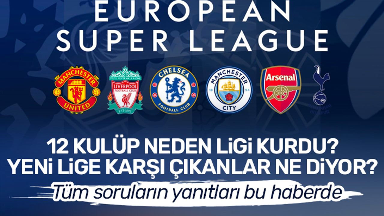 Avrupa Süper Ligi: 12 kulüp neden yeni lig kurdu, lige karşı çıkanlar ne diyor?