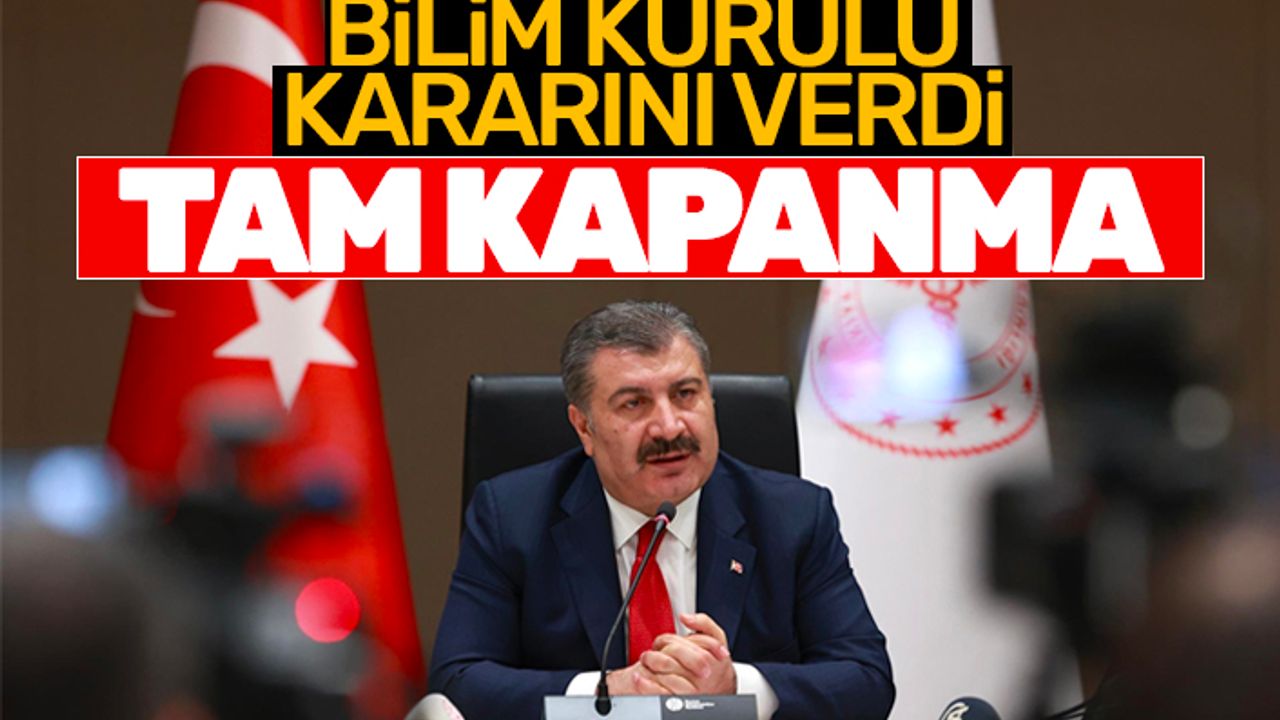 Bilim Kurulu'ndan tam kapanma tavsiyesi!