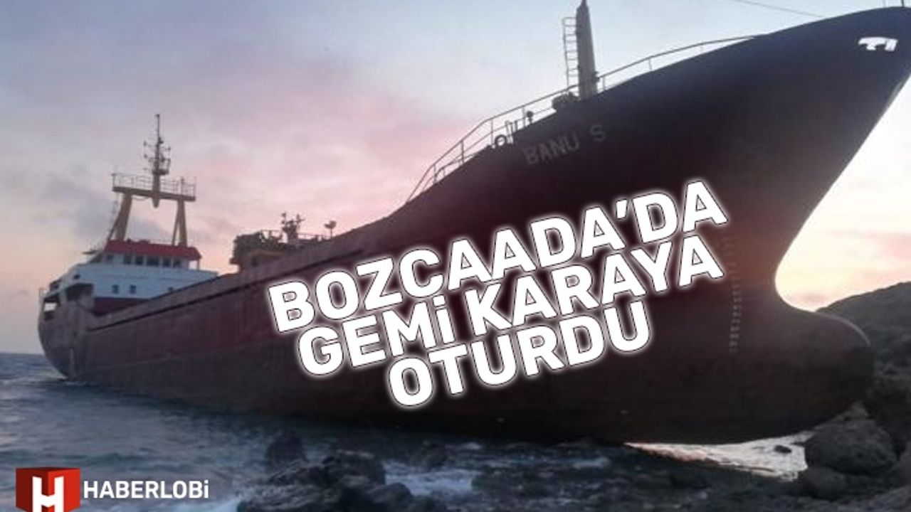 Bozcaada'da bir gemi karaya oturdu