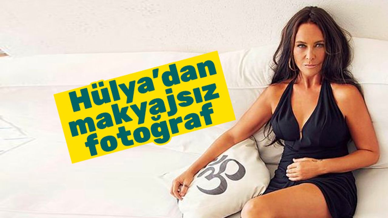 Filtreli hali ile olay yaratan Hülya Avşar’dan makyajsız fotoğraf