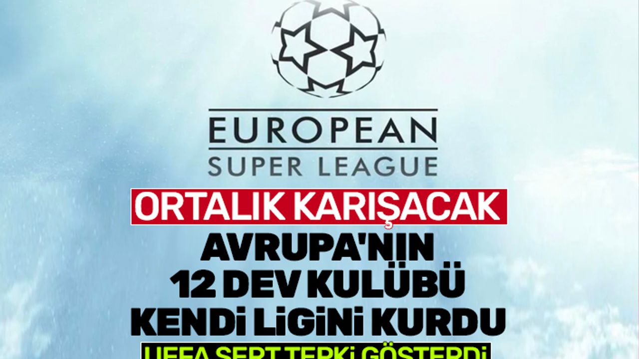 İngiliz, İspanyol ve İtalyan kulüpleri, Avrupa Süper Ligi'ni kurdu