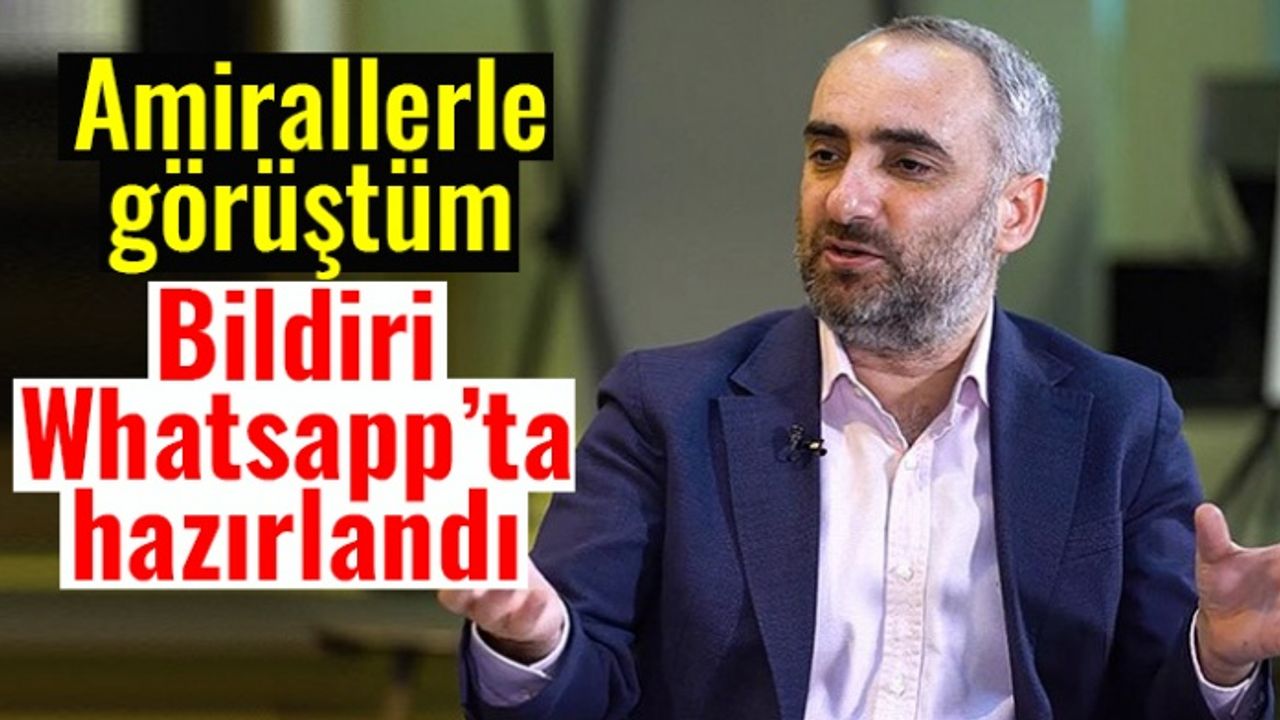 İsmail Saymaz; ‘Amirallerle görüştüm, bildiri Whatsapp üzerinde hazırlandı’