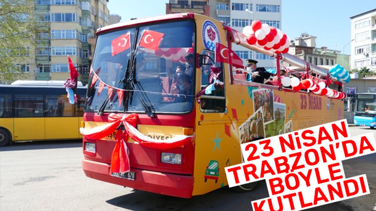 Trabzon'da 23 Nisan böyle kutlandı