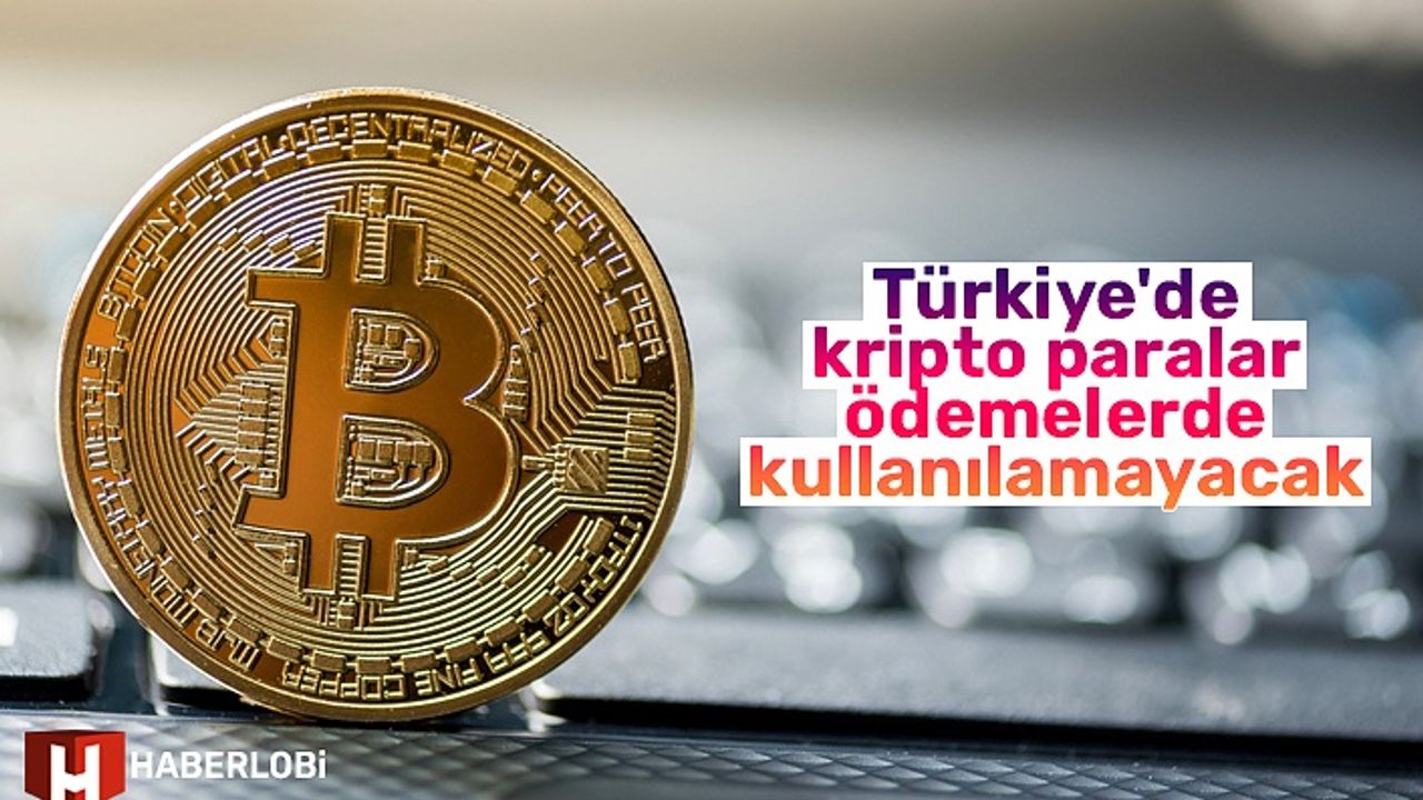 Türkiye'de kripto paralar ödemelerde kullanılamayacak