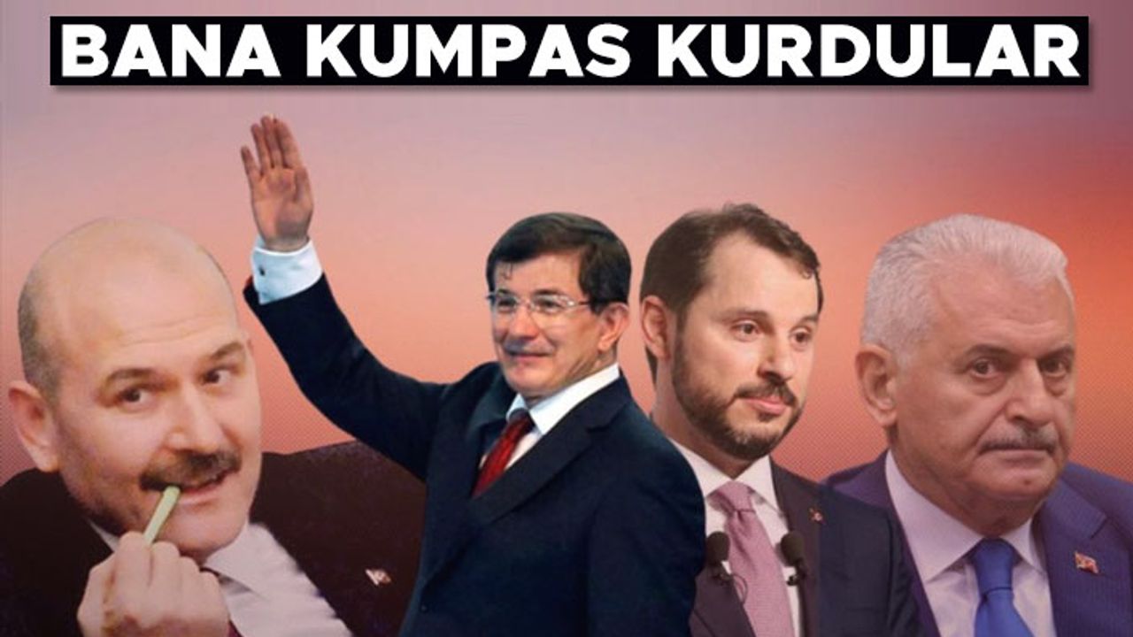 Ahmet Davutoğlu: ''Albayrak, Soylu ve Yıldırım bana kumpas kurdu''