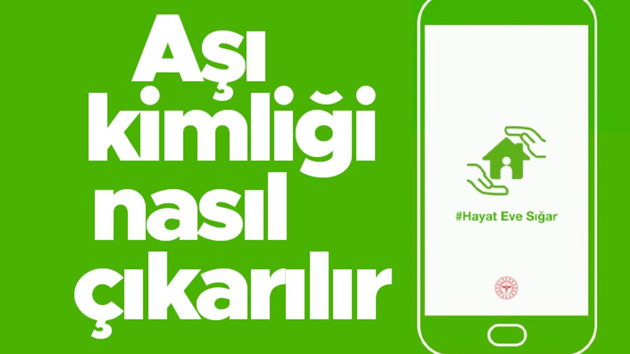 Aşı kartında yeni dönem: HES uygulamasından aşı kimliği nasıl çıkarılır?
