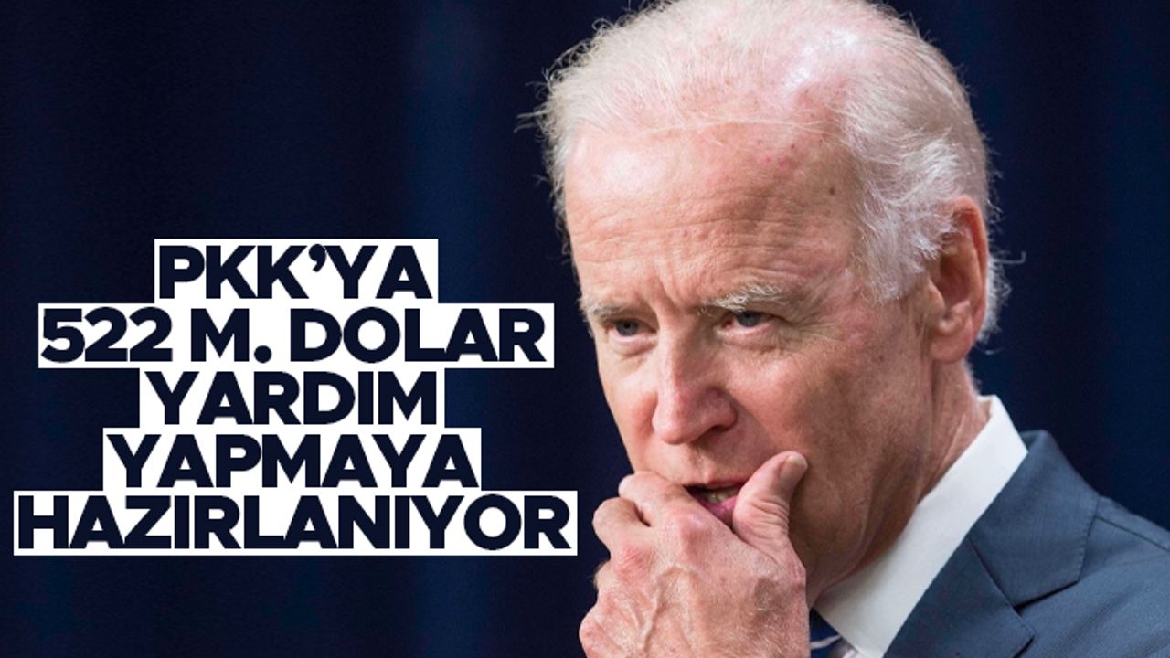 Biden'dan PKK'ya 522 milyon dolar!