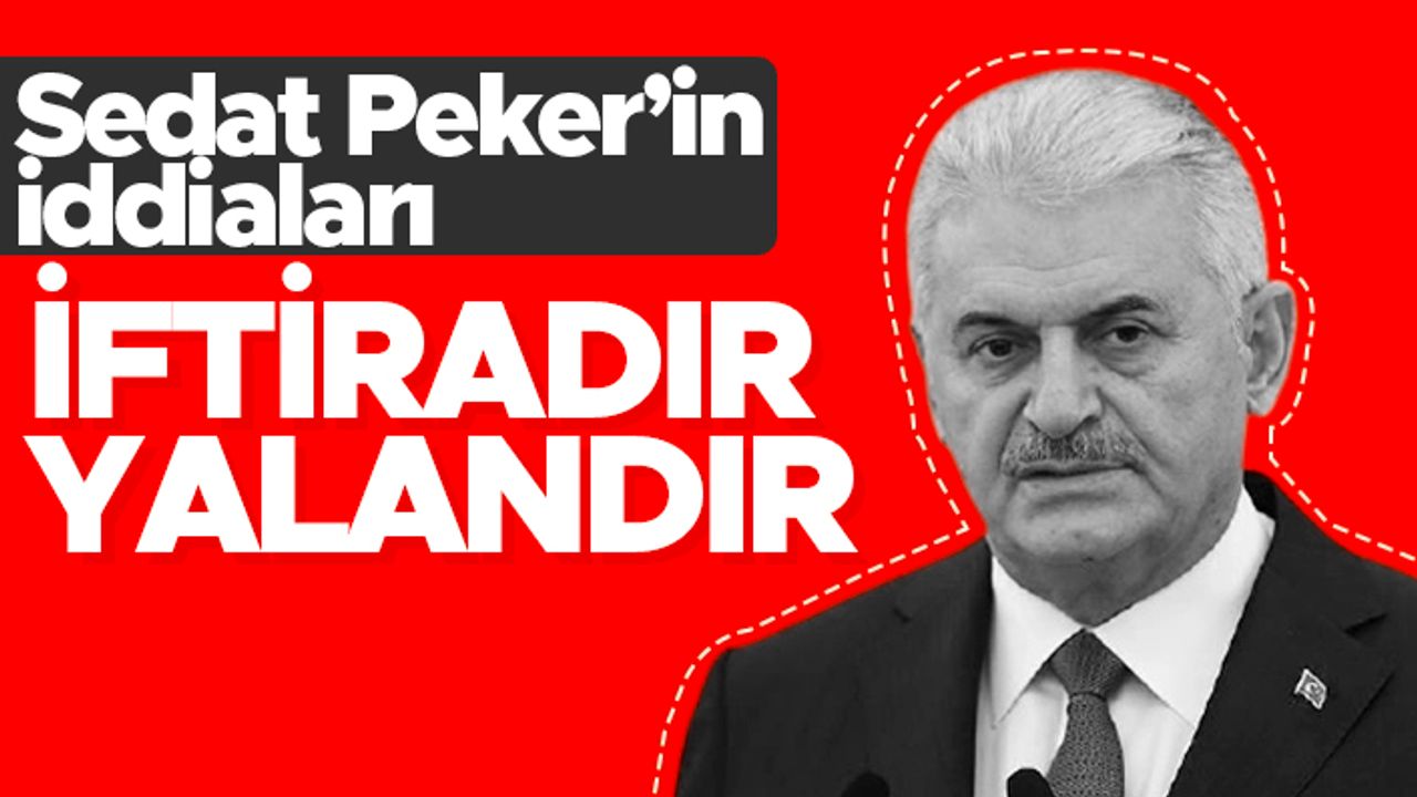 Binali Yıldırım; 'Sedat Peker'in iddiaları kesinlikle iftiradır, yalandır, şiddetle reddediyoruz'