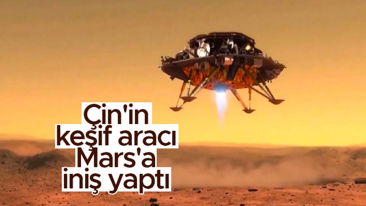 Çin'in keşif aracı Mars'a iniş yaptı