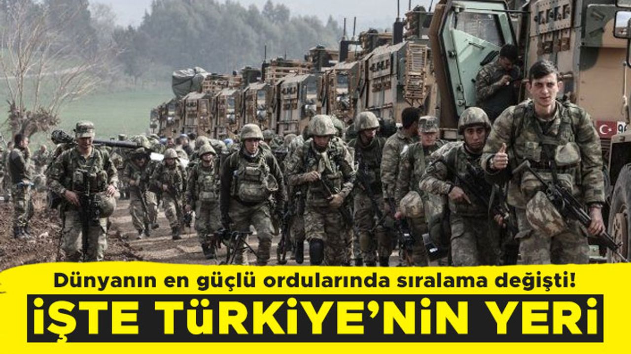 Dünyanın en güçlü ordularında sıralama değişti! İşte Türkiye'nin yeri