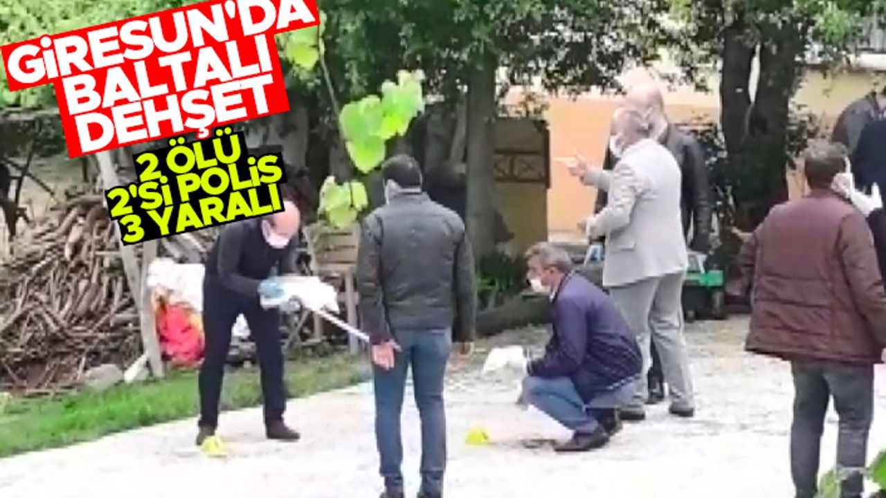 Giresun’da baltalı dehşet: 2 ölü, 2’si polis 3 yaralı