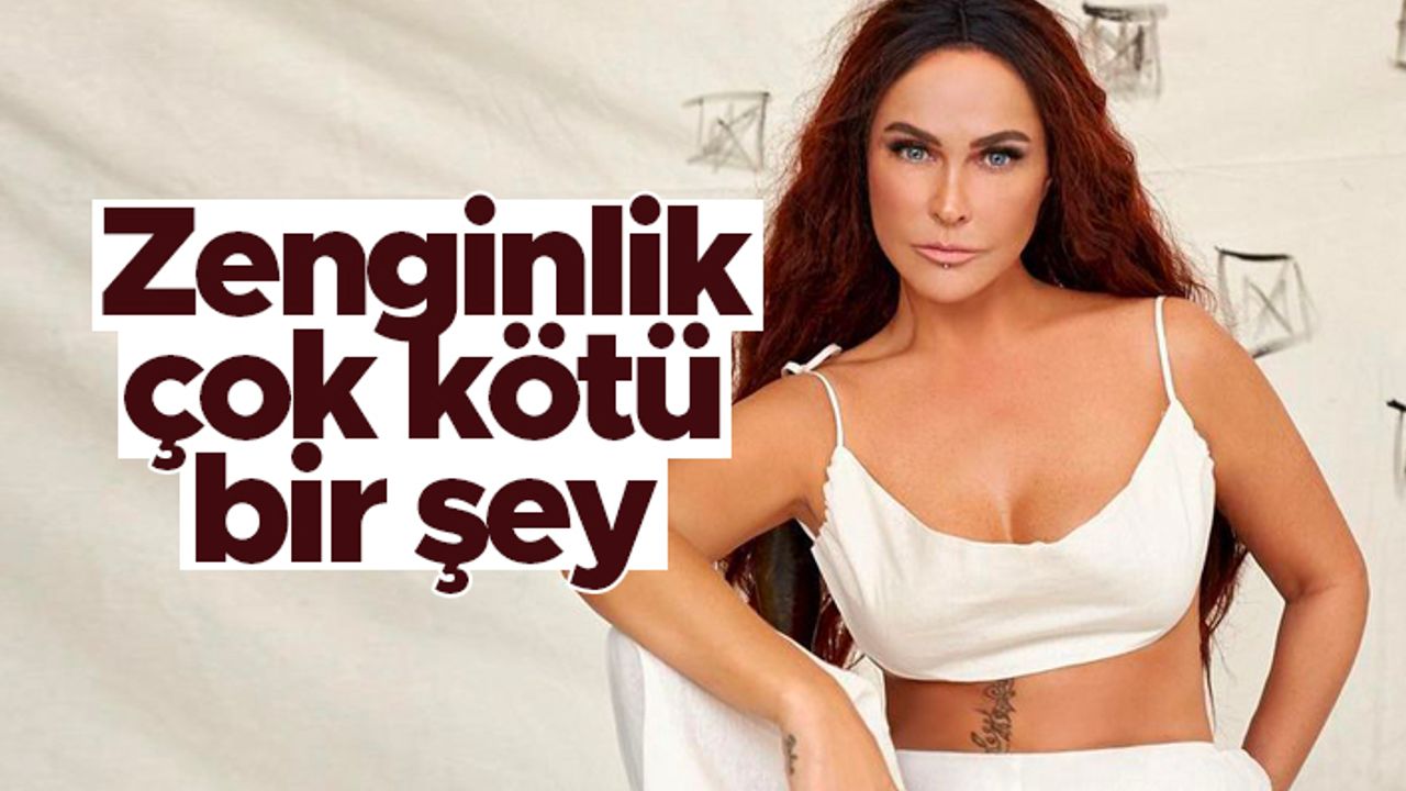 Hülya Avşar: Zenginlik kadar kötü bir şey yok, bu nedir böyle, her şeyi alabilmek!