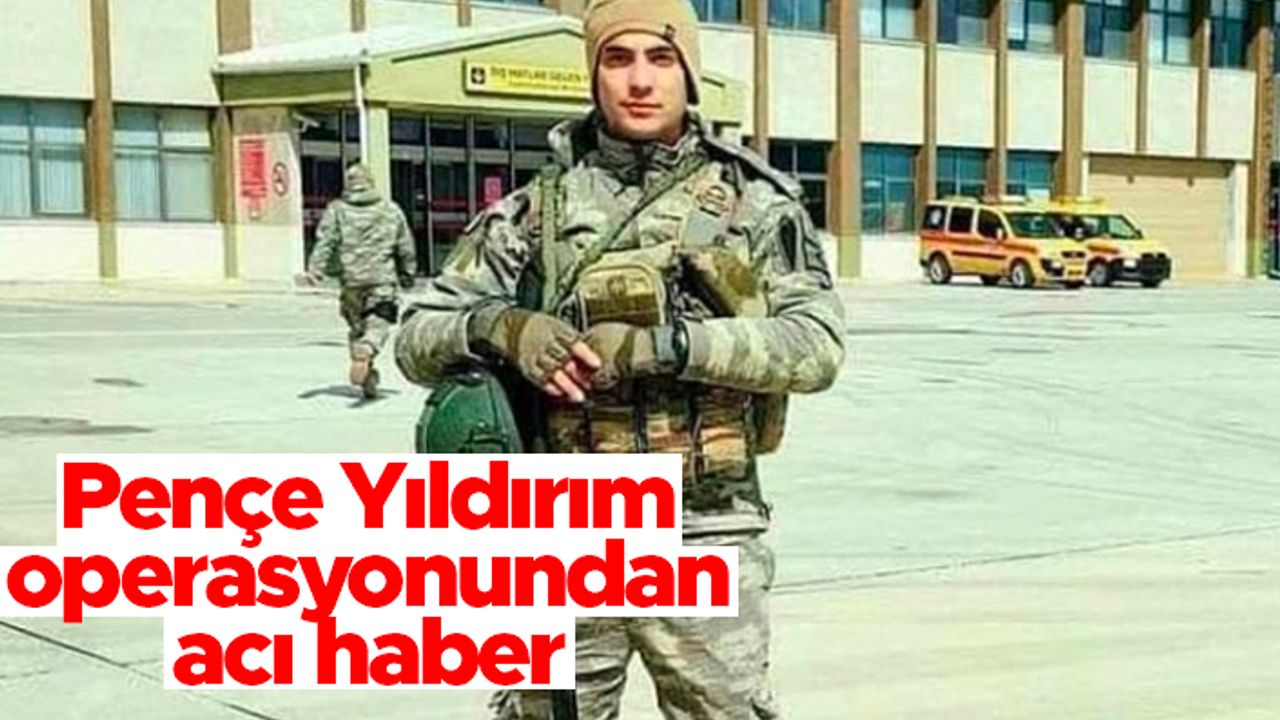 Pençe Yıldırım operasyonundan acı haber: 1 asker şehit