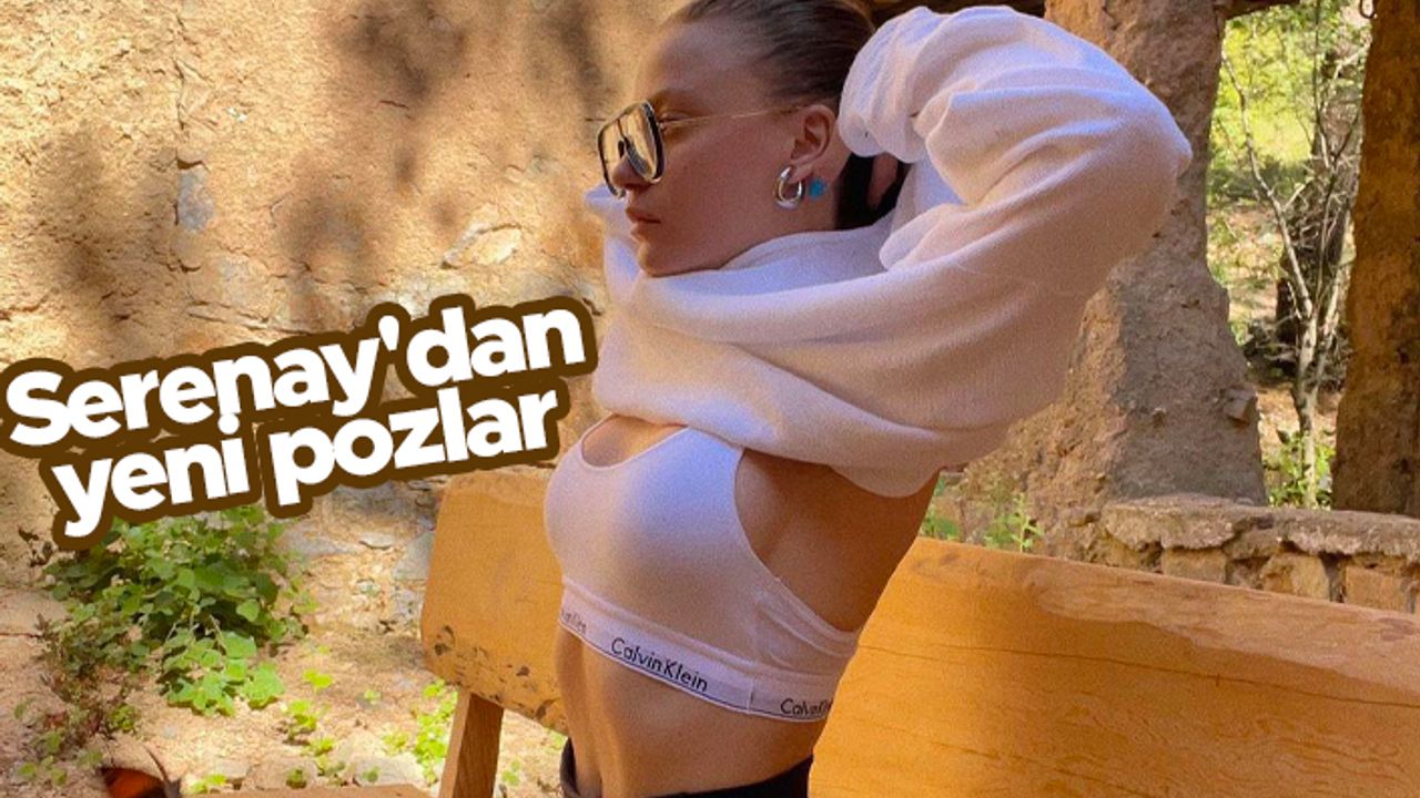 Serenay Sarıkaya'dan Instagram'ı sallayan pozlar