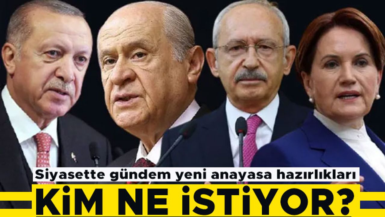 Siyasette gündem yeni anayasa hazırlıkları! Kim ne istiyor?