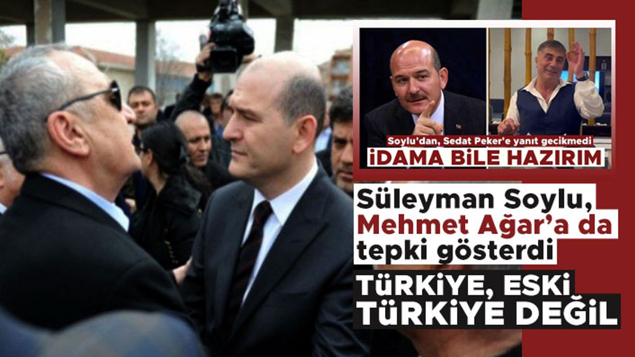Süleyman Soylu, Mehmet Ağar’a da tepki gösterdi! ''Türkiye, eski Türkiye değil''