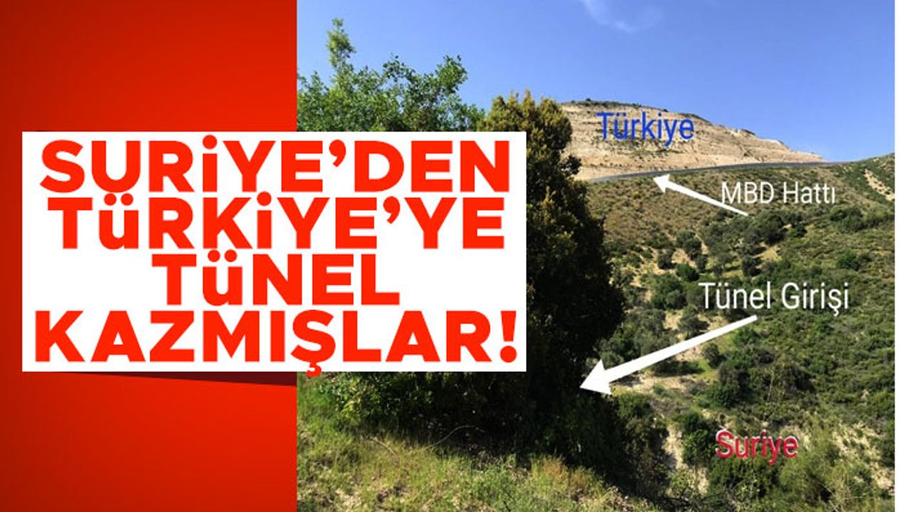 Suriye'den Türkiye'ye tünel kazmışlar!