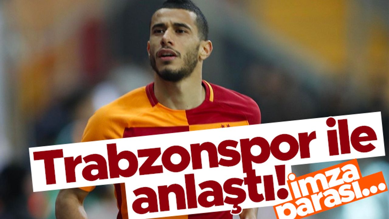 Trabzonspor'dan Belhanda bombası! Anlaşma tamam, imza parası...