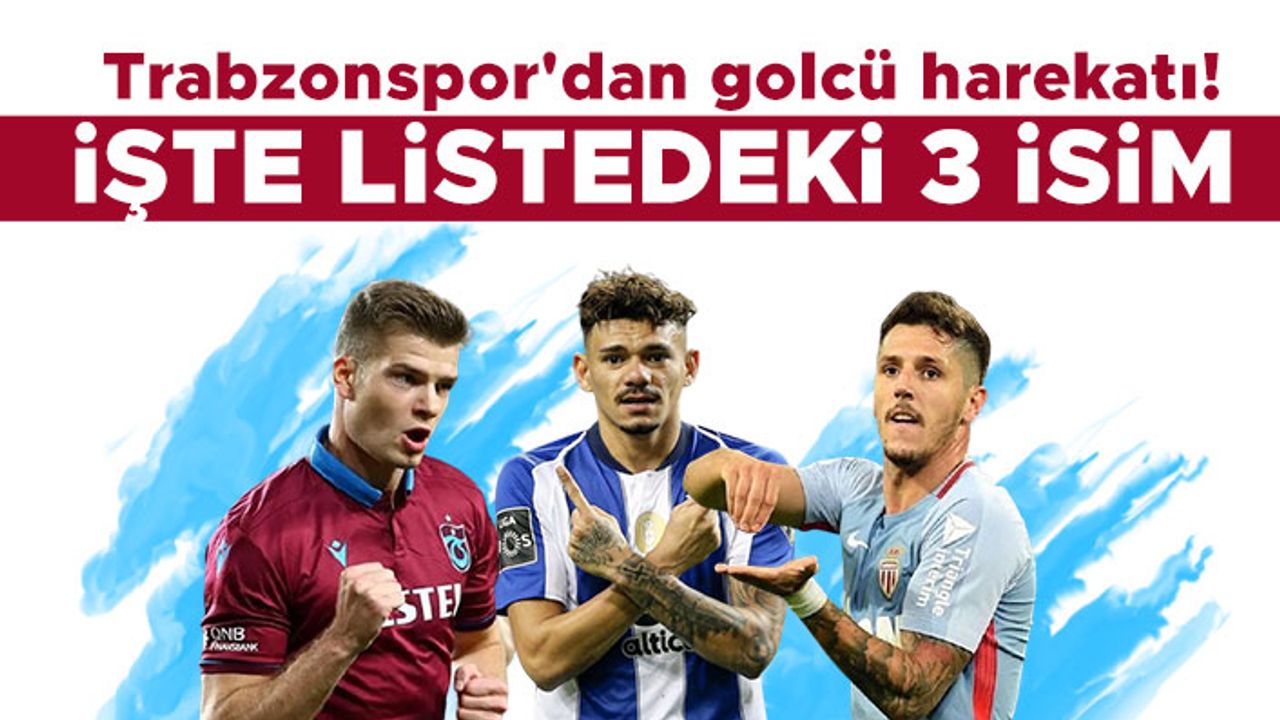 Trabzonspor'dan golcü harekatı! İşte listedeki 3 isim