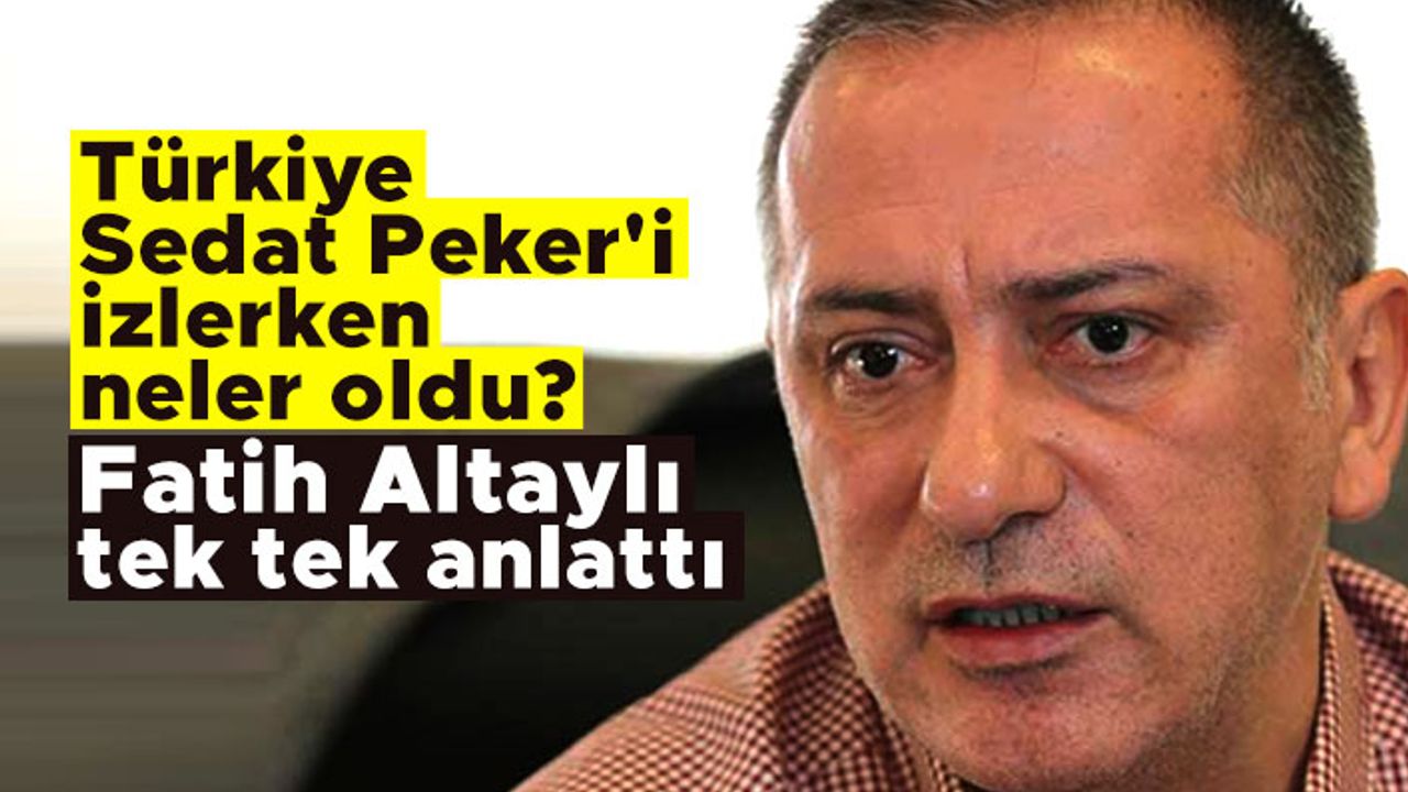 Türkiye Sedat Peker'i izlerken neler oldu? Fatih Altaylı tek tek anlattı