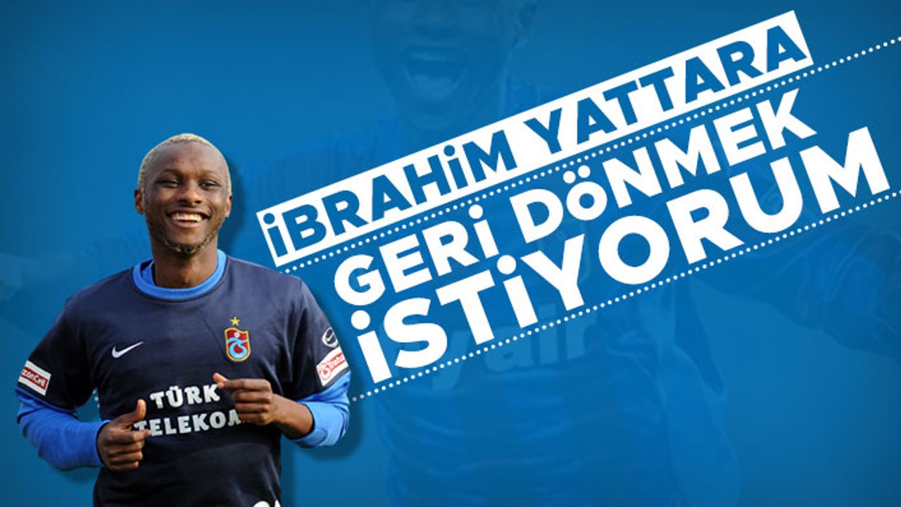 ​​​​​​​ Yattara: "Trabzonspor'a geri dönmek istiyorum"