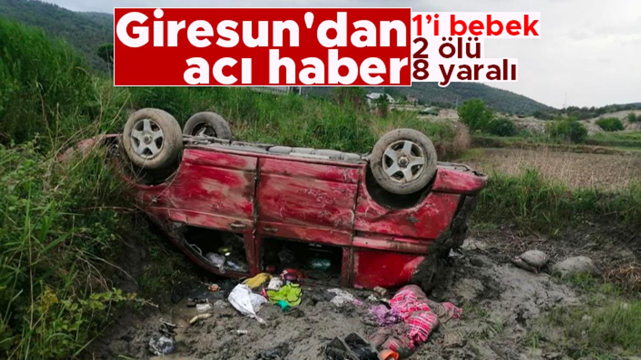 AK Parti Giresun Milletvekili Aydın’ın yakınları kaza yaptı: 1’i bebek 2 ölü, 8 yaralı