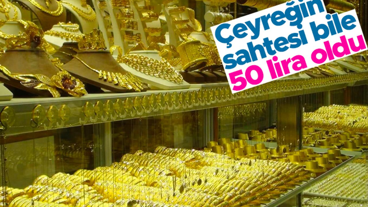 Çeyrek altının imitasyonu bile 50 TL
