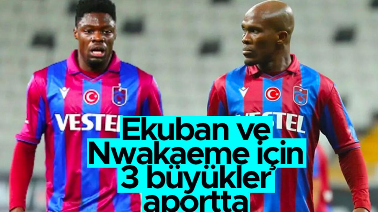 Ekuban ve Nwakaeme için 3 büyükler aportta
