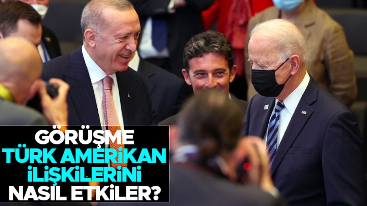 Erdoğan-Biden görüşmesi Türk-Amerikan ilişkilerini nasıl etkiler?