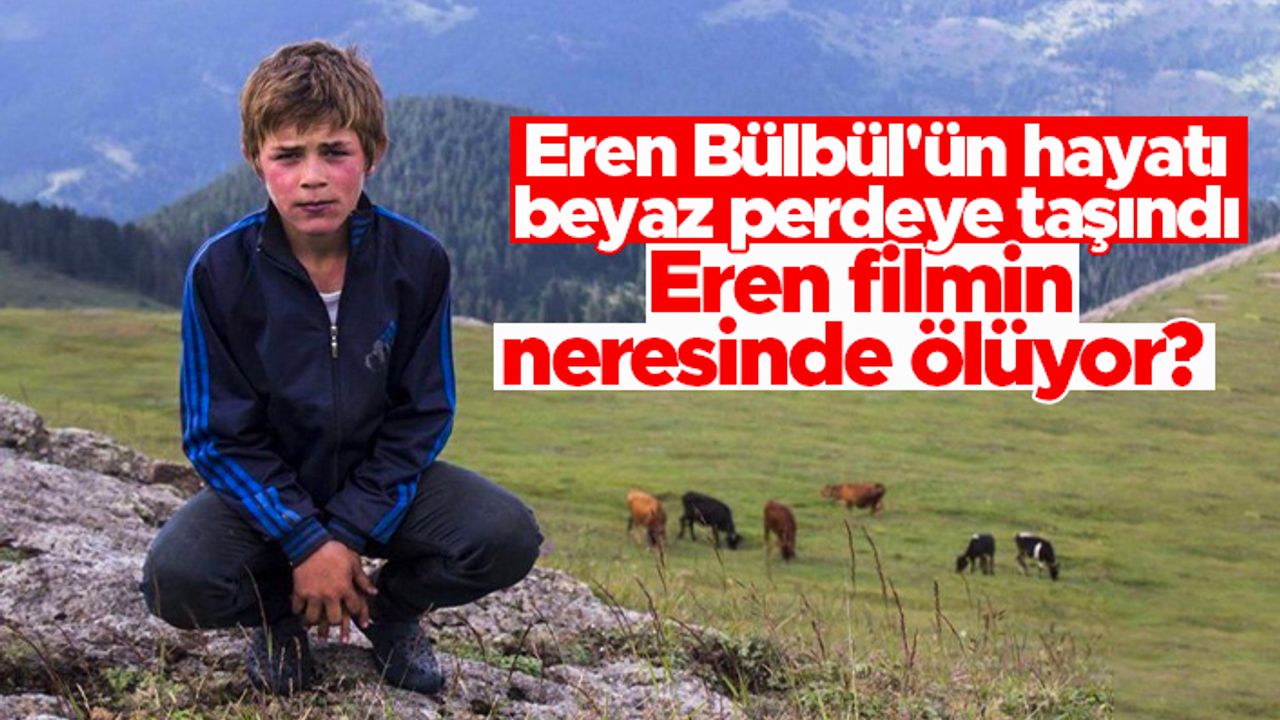 Eren Bülbül'ün hayatı beyaz perdeye taşındı! Eren filmin neresinde ölüyor?