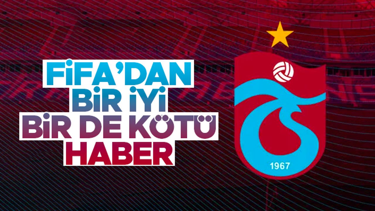 Trabzonspor'a FIFA'dan bir iyi bir kötü haber!