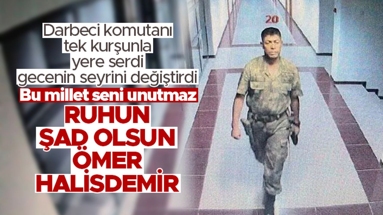 15 Temmuz darbe girişiminin seyrini değiştiren kahraman: Ömer Halisdemir