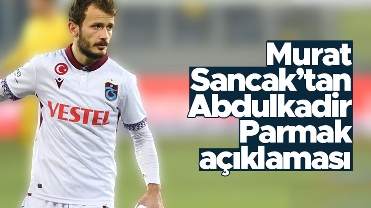 Adana Demirspor Başkanı Murat Sancak, Abdulkadir Parmak transferine açıklık getirdi