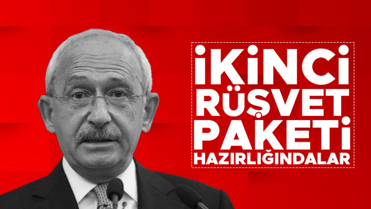 Kılıçdaroğlu aldığı duyumu açıkladı: İkinci rüşvet paketi hazırlığındalar