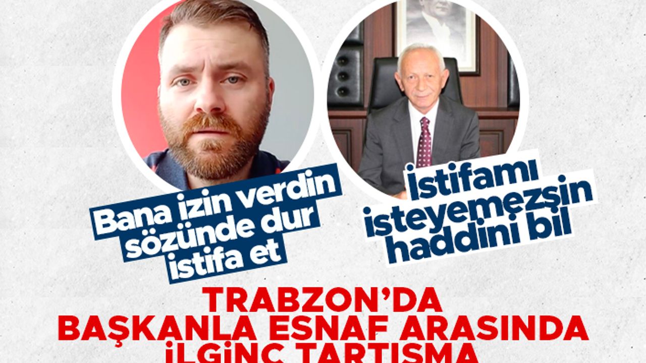 Trabzon’da başkanla esnaf arasında ilginç tartışma