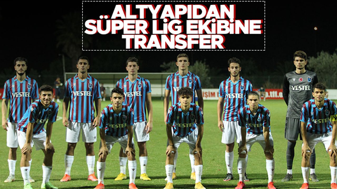 Trabzonspor altyapısından Süper Lig ekibine transfer