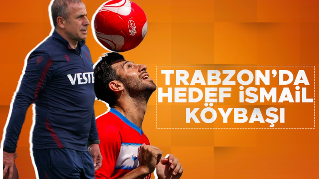 Trabzonspor'da İsmail Köybaşı sesleri