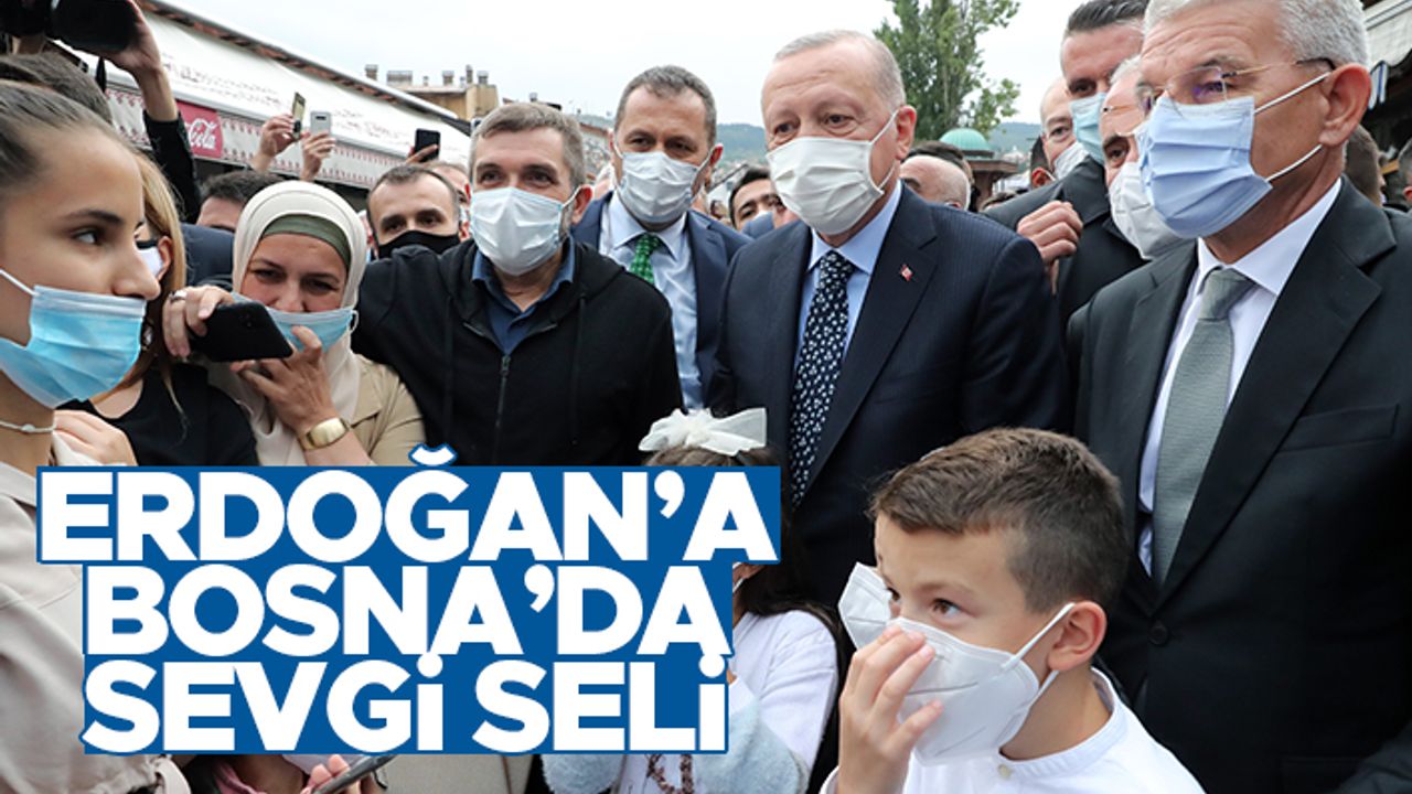 Cumhurbaşkanı Erdoğan'a Bosna Hersek'te sevgi seli