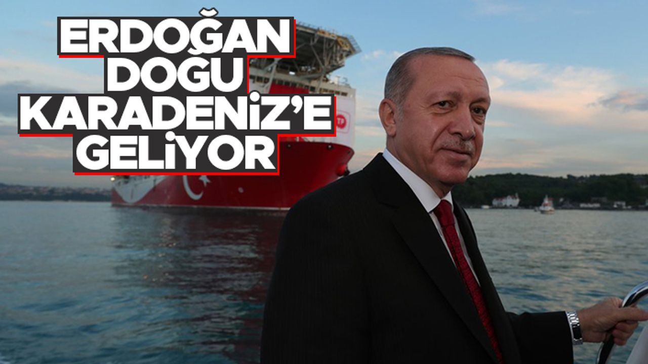 Cumhurbaşkanı Erdoğan Doğu Karadeniz'e geliyor