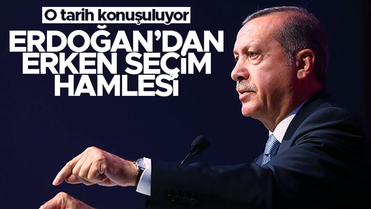 Erdoğan'dan erken seçim hamlesi - O tarih konuşuluyor