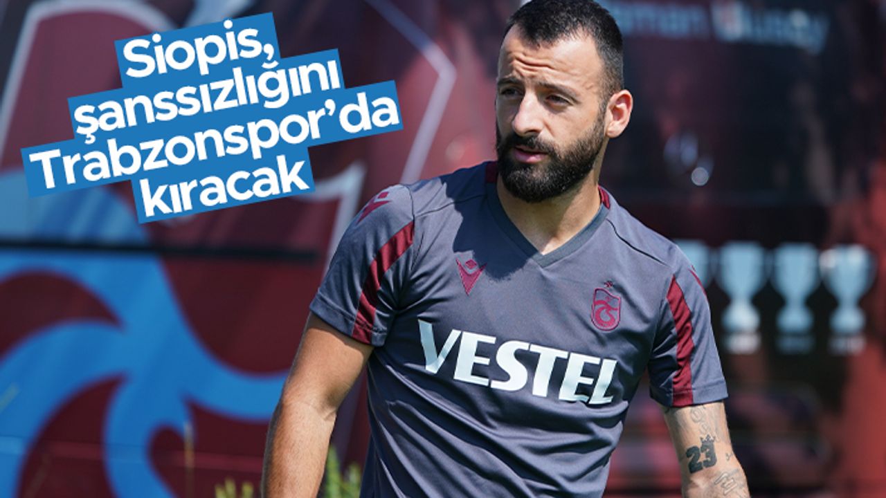 Manolis Siopis, şanssızlığını Trabzonspor'da kıracak