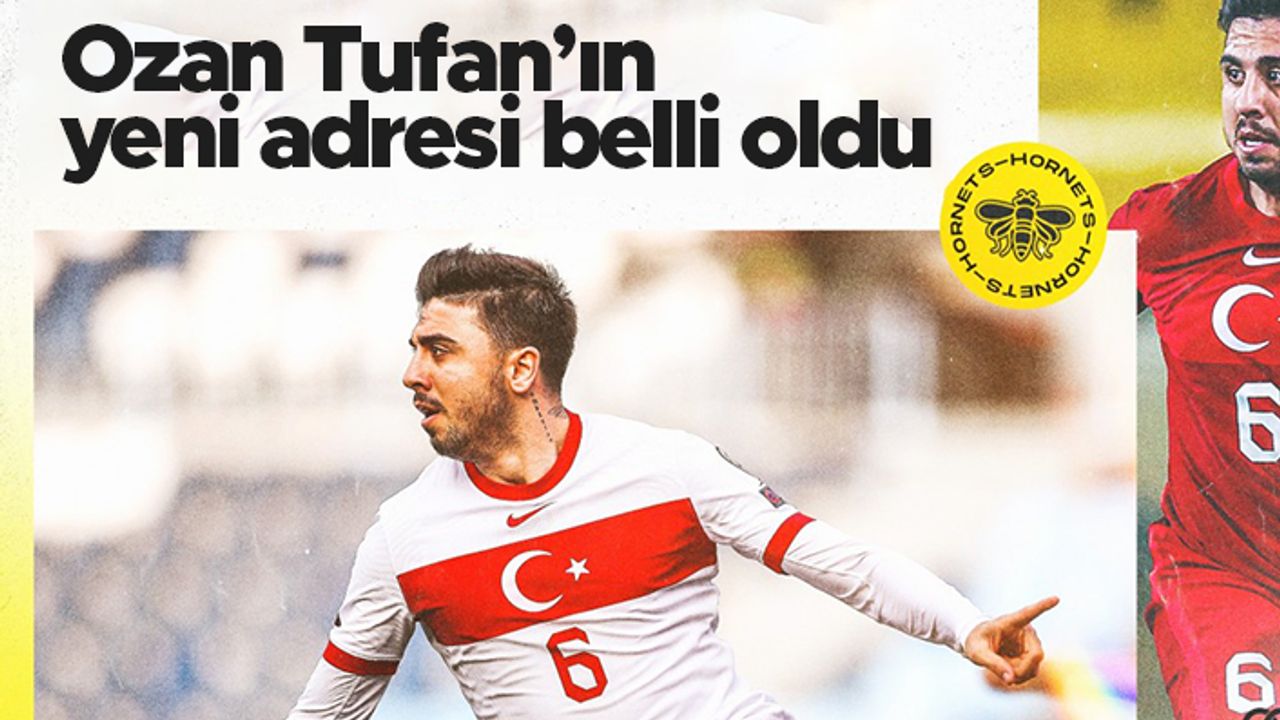 Ozan Tufan'ın yeni adresi belli oldu