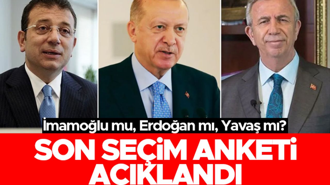Son seçim anketi açıklandı - İmamoğlu mu, Erdoğan mı, Yavaş mı?