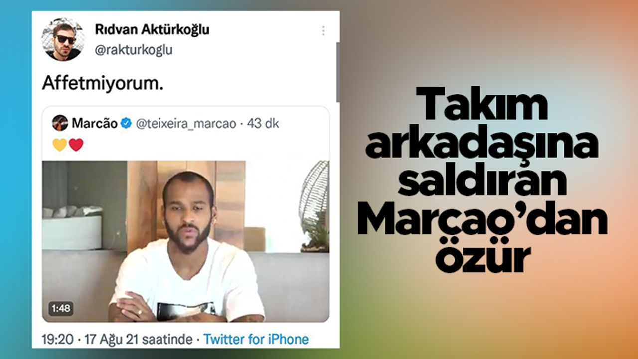 Takım arkadaşına saldıran Marcao’dan özür