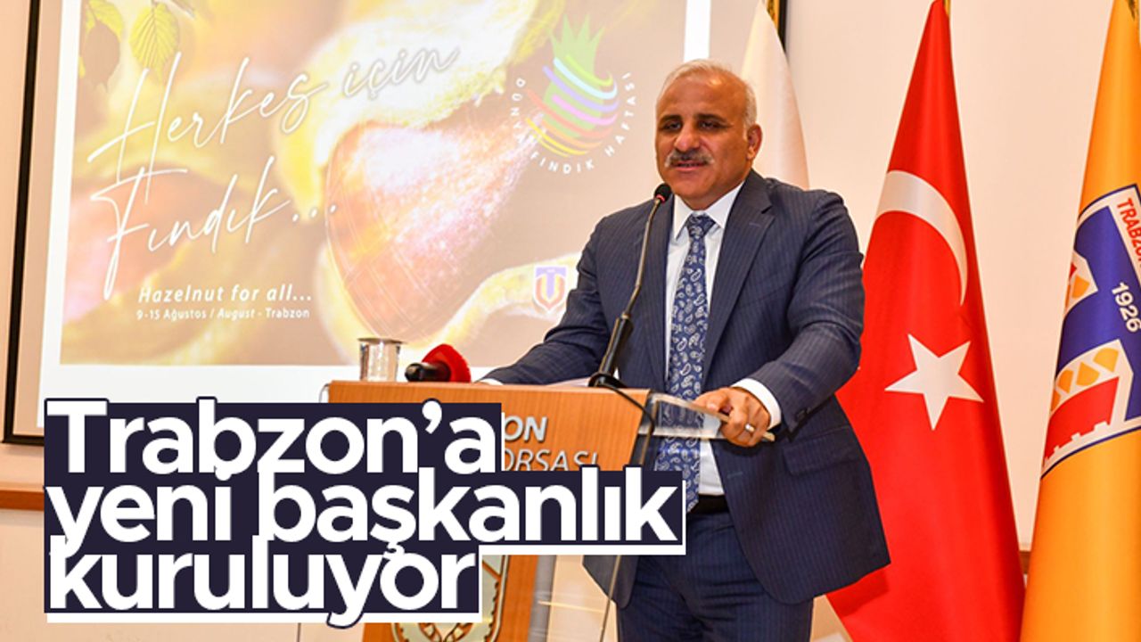 Trabzon'a yeni başkanlık kuruluyor