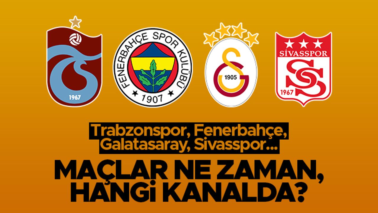 Trabzonspor, Fenerbahçe, Galatasaray ve Sivasspor; Avrupa macerasında!